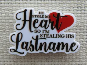 He Stole My Heart So I'm Stealing His Last Name Needle Minder, Cover Minder, Magnet