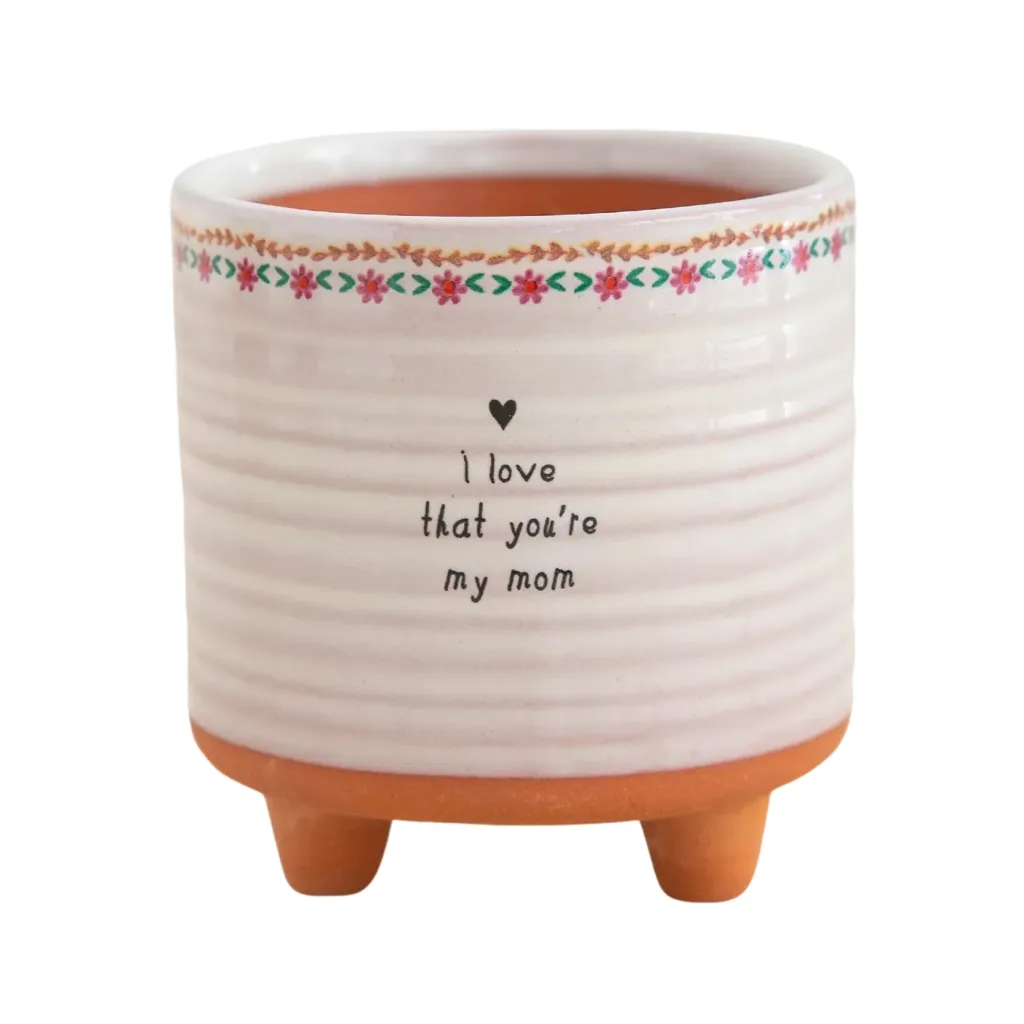 I Love That You're My Mom Small Artisan Planter