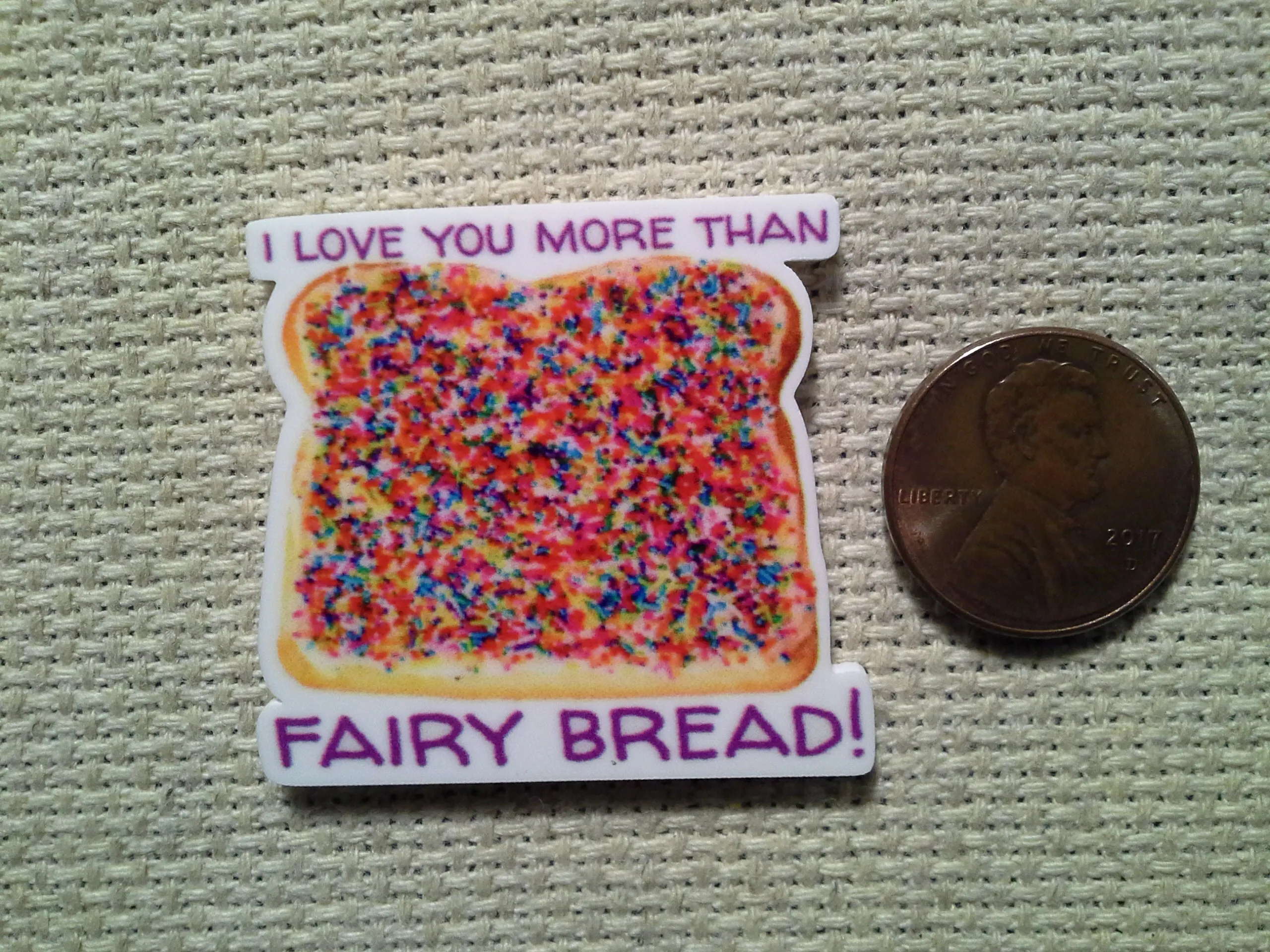 I Love You More Than Fairy Bread Needle Minder, Cover Minder, Magnet LAST ONE!